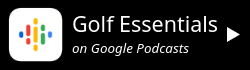 Golf Essentials on Google Podcasts